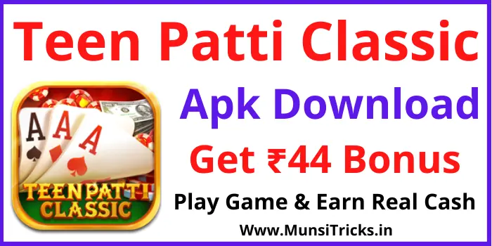 Teen Patti Classic Apk Download - Get ₹44 Bonus