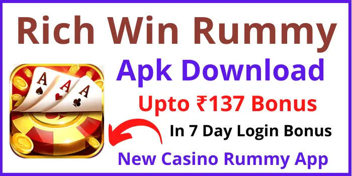 Rich Win App Download - Get ₹137 Bonus  New Rummy App