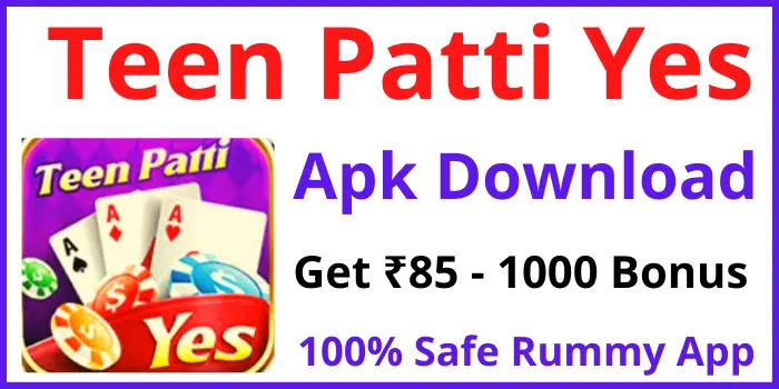 Teen Patti Yes Apk Download  ₹85 Bonus [New Update]