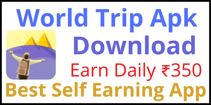 World Trip Apk Download - Earn Daily 350 Free