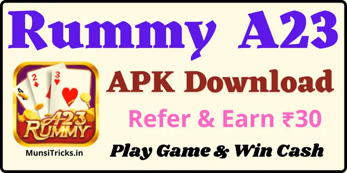 Rummy A23 Apk Download - Refer & Earn 30 Bonus