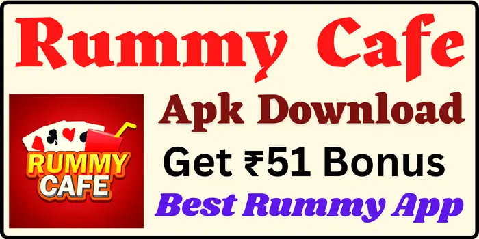 Rummy Cafe Apk Download & Get ₹51 Bonus
