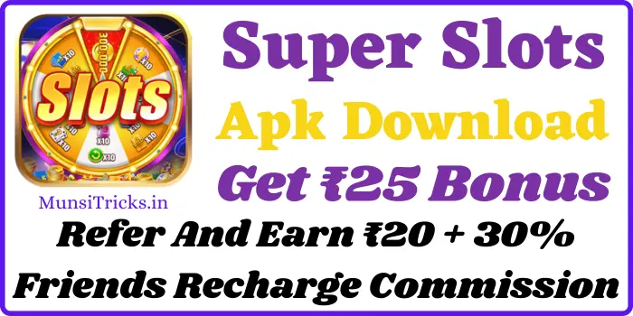 Super Slots Apk Download & Get ₹25 Bonus