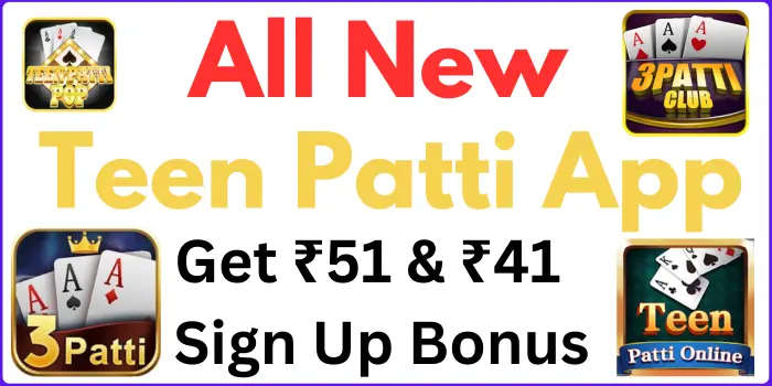 All New Teen Patti App List - Get ₹51 & ₹41 Free Bonus