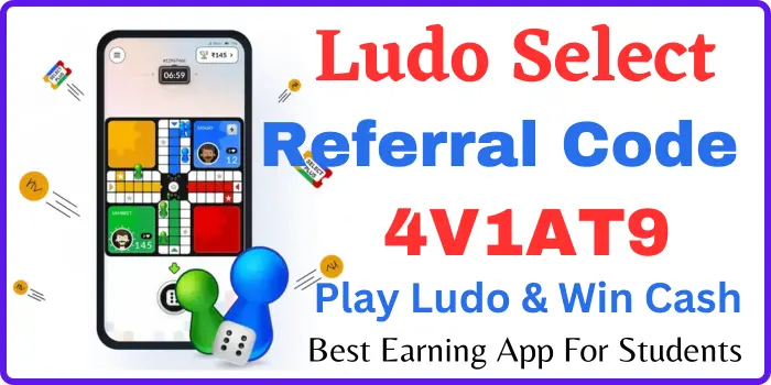 Ludo Select Referral Code (4V1AT9) & Apk Download