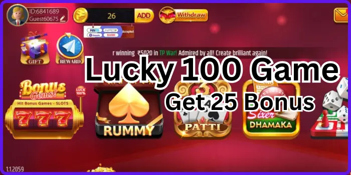 Lucky 100 Real Cash Game  Bonus ₹25  Withdrawal ₹100